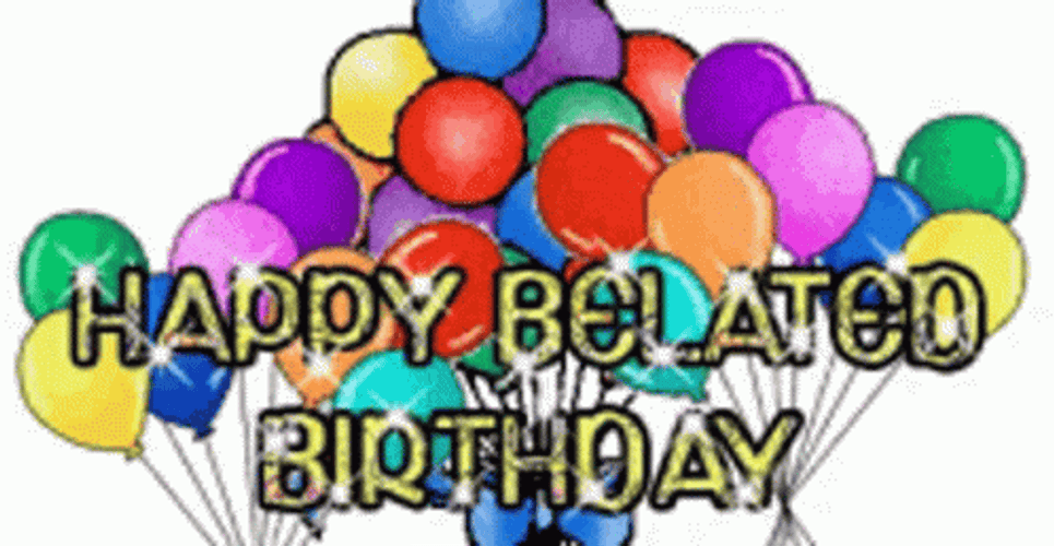 Happy Belated Birthday Balloons Glitter Art GIF