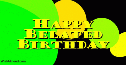 Happy Belated Birthday Card With Green And Yellow Circles On Black GIF