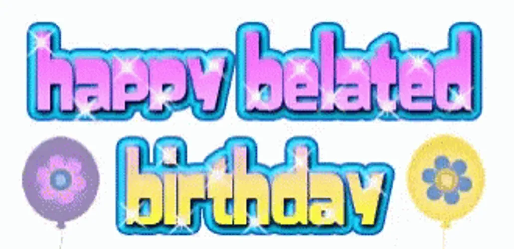 Happy Belated Birthday
