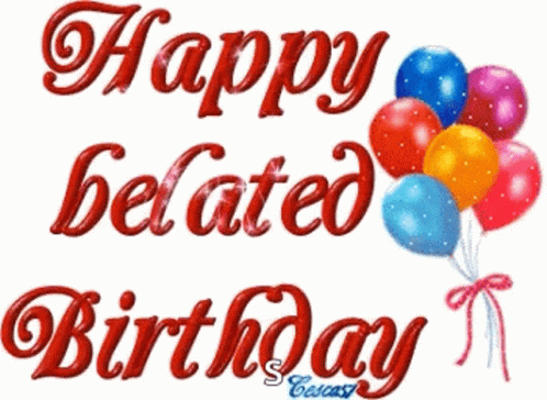 Happy Belated Birthday Greeting With Balloons GIF