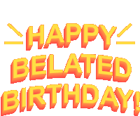 Happy Belated Birthday Happy Late Birthday Sticker GIF