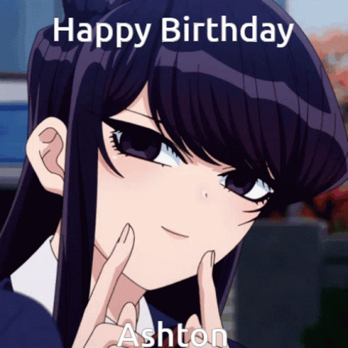 Happy Birthday Anime Ashton Komi GIF