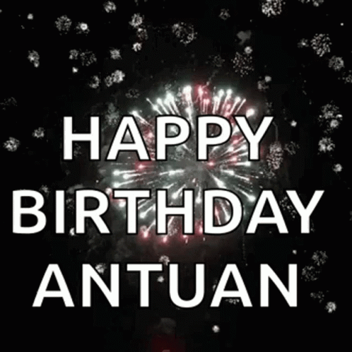 Happy Birthday Antuan with Fireworks