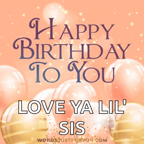 Happy Birthday Balloons Love Ya Lil Sis GIF
