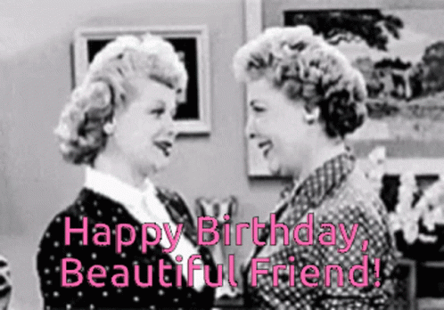 Happy Birthday Beautiful Friend Lucille Ball GIF