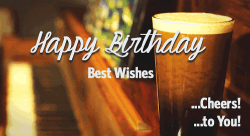 Happy Birthday Best Wishes Cheers To You With A Glass Of Beer GIF