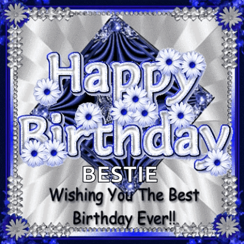 Happy Birthday Bestie Best Birthday Ever