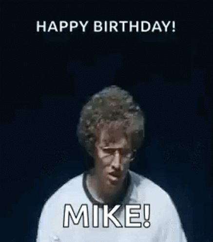 Happy Birthday Big Mike GIF