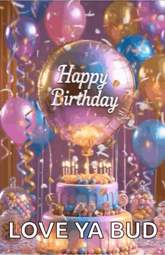 Happy Birthday Card Cake Balloons Love Ya Bud