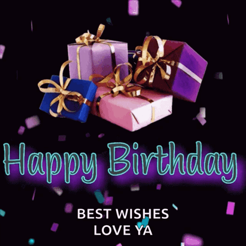 Happy Birthday Card With Gifts and Confetti Best Wishes Love Ya