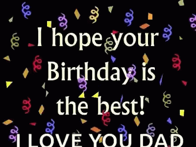 Happy Birthday Dad I Love You