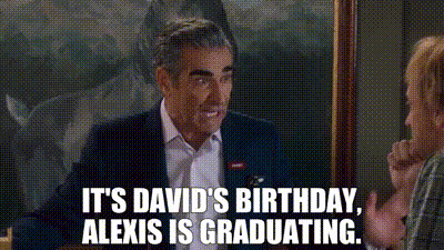 Happy Birthday David Alexis Graduating Schitts Creek GIF