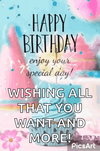 Happy Birthday Enjoy Your Special Day ! Wishing All That You Want And More . GIF
