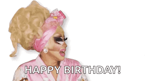 Happy Birthday Gay Trixie Mattel GIF