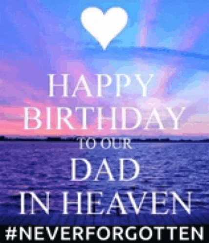 Happy Birthday In Heaven Dad Meme GIF