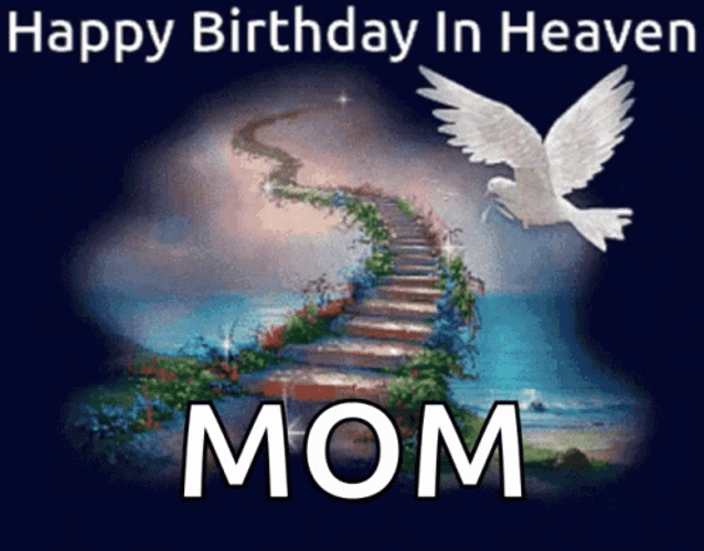 Happy Birthday In Heaven Mom Stairway And Dove GIF