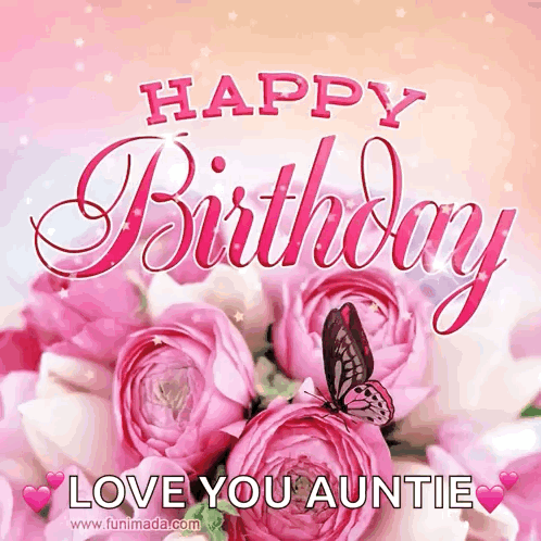 Happy Birthday Love You Auntie Greeting Card With Pink Flowers And A Butterfly GIF