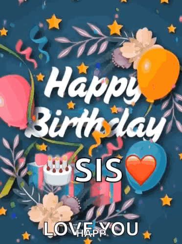 Happy Birthday Sis Card With Balloons Flowers Gifts