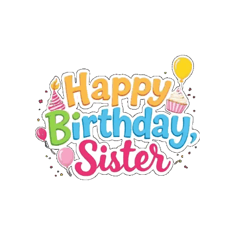 Happy Birthday Sister Sign With Balloons and Cupcakes