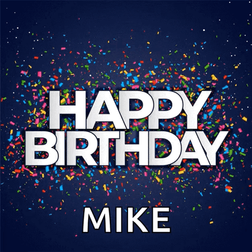 Happy Birthday To You Big Mike GIF