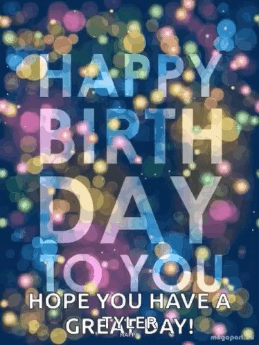 Happy Birthday To You Hope You Have A Great Day