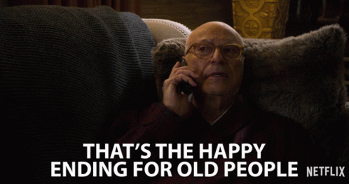 That's The Happy Ending For Old People GIF