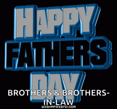 Happy Father 'S Day Brothers And Brothers In Law Wishafriend.com GIF