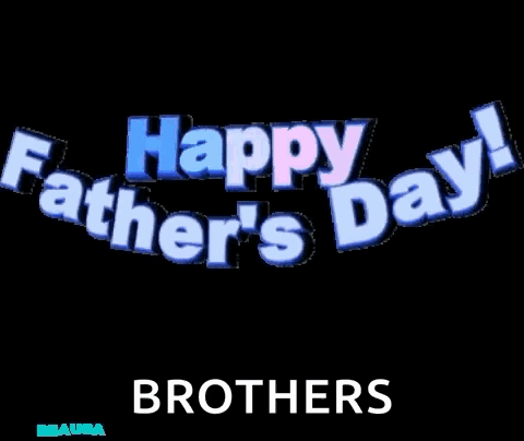 Happy Father 'S Day Brothers Is Written In Blue Letters On A Black Background GIF