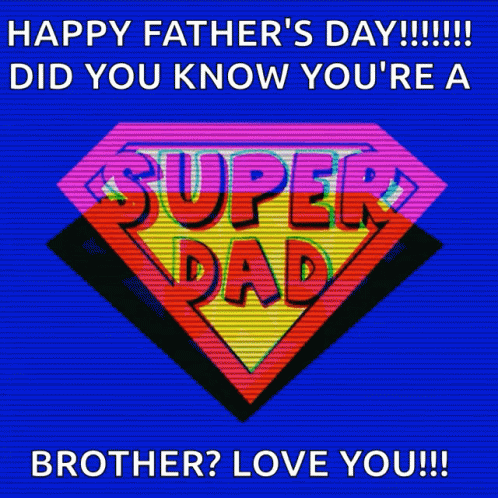 Happy Father 'S Day Did You Know You 'Re A Brother Love You GIF