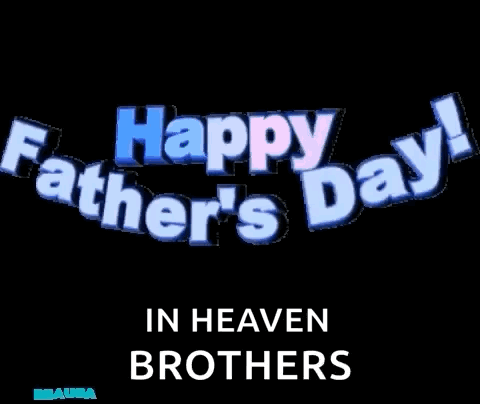 Happy Father 'S Day In Heaven Brothers Is Written In Blue On A Black Background GIF