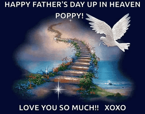 Happy Father 'S Day Up In Heaven Poppy ! Love You So Much Xoxo GIF
