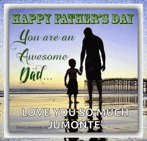 Happy Father 'S Day You Are An Awesome Dad Love You So Much Jumonte GIF