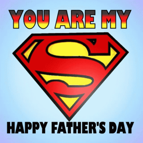 Happy Fathers Day My Superman GIF