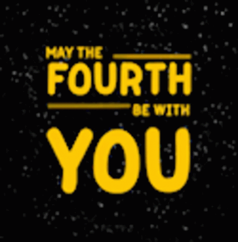 Happy Fourth May The Fourth Be With You GIF