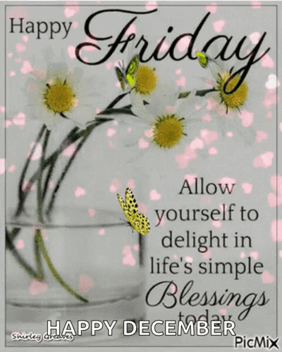 Happy Friday Allow Yourself To Delight In Life 'S Simple Blessings Today . GIF