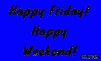 Happy Friday Enjoy Your Day And Weekend GIF