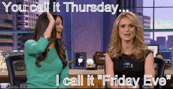 Happy Friday Eve You Call It Thursday GIF