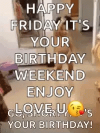 Happy Friday It's Your Birthday Weekend Enjoy Clover U GIF