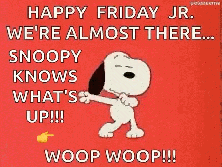 Happy Friday Jr We're Almost There GIF