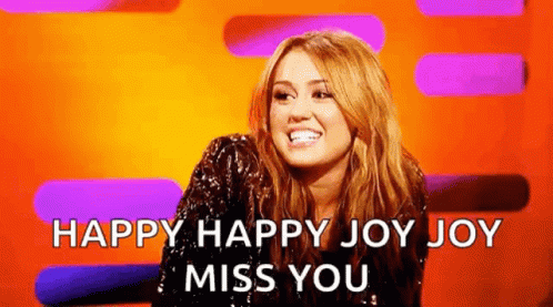 Happy Happy Joy Miley Cyrus Miss You GIF