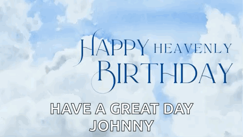 Happy Heavenly Birthday Have A Great Day Johnny On A Blue Background GIF