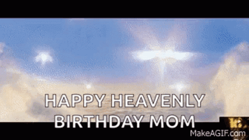 Happy Heavenly Birthday Mom