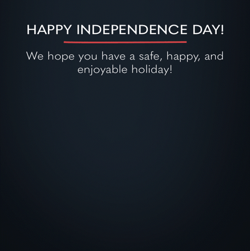 Happy Independence Day We Hope You Have A Safe Happy And Enjoyable Holiday! GIF