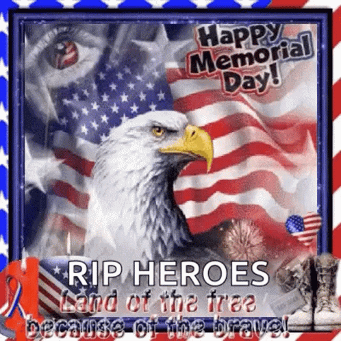 Happy Memorial Day RIP Heroes Land of the Free