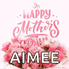 Happy Mother 'S Day Aimee With A Bouquet Of Pink Roses GIF