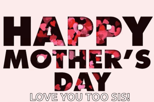 Happy Mother's Day Love You Too Sister GIF
