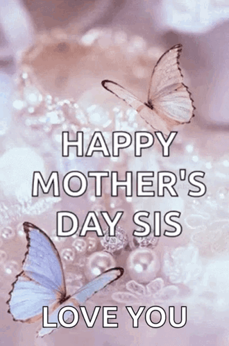 Happy Mother's Day Sister Love You Butterflies GIF