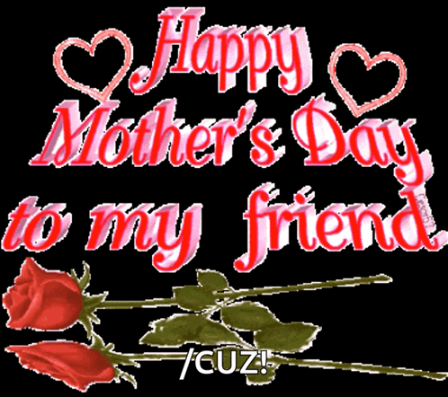 Happy Mothers Day To My Friend GIF