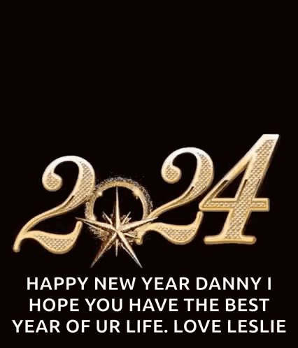 Happy New Year Danny I Hope You Have The Best Year Of Your Life . Love Leslie GIF