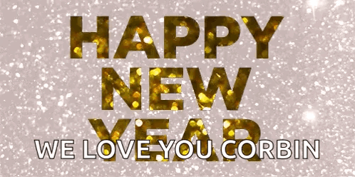 Happy New Year We Love You Corbin Is Written In Gold Letters GIF